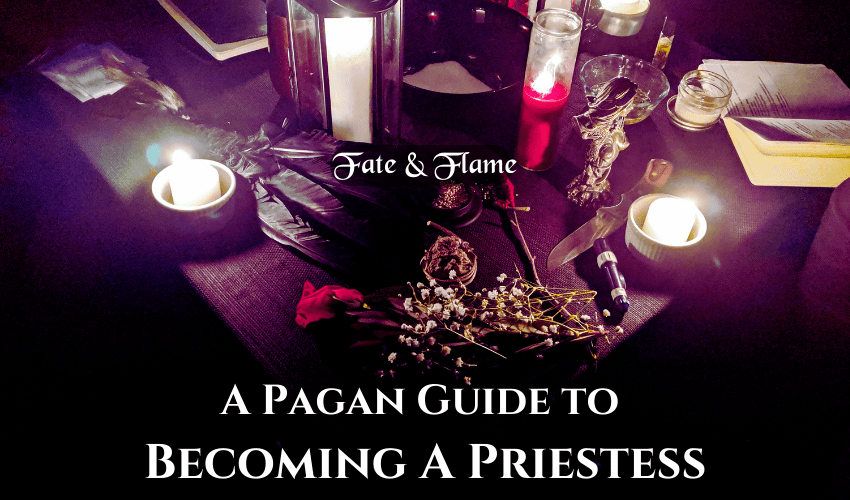 A Pagan Guide to Becoming a Priestess - Fate & Flame