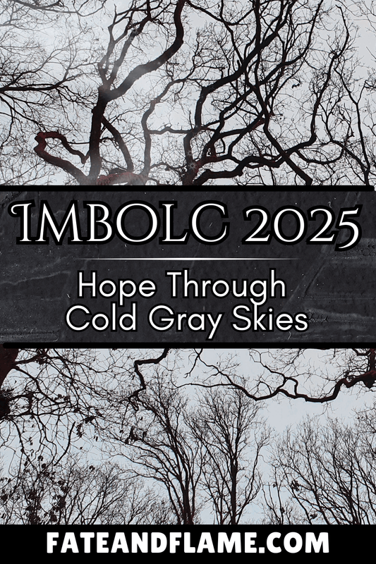 Imbolc 2025 - Hope Through Cold Gray Skies - Fate & Flame